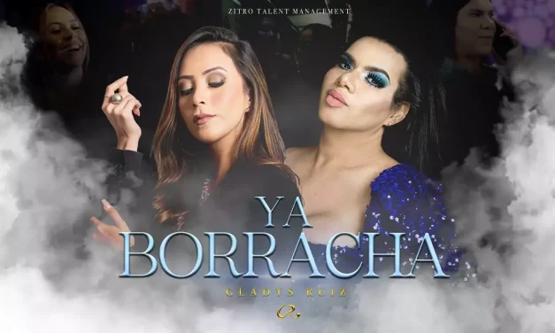 GLADYS RUÍZ BRINDA CON SU NUEVO VIDEO OFICIAL “YA BORRACHA”