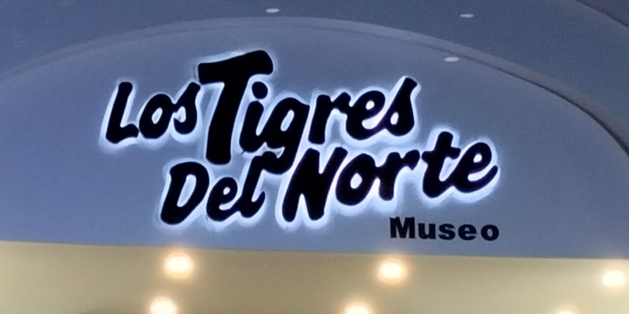 ¡BIENVENIDOS AL MUSEO DE LOS TIGRES DEL NORTE!