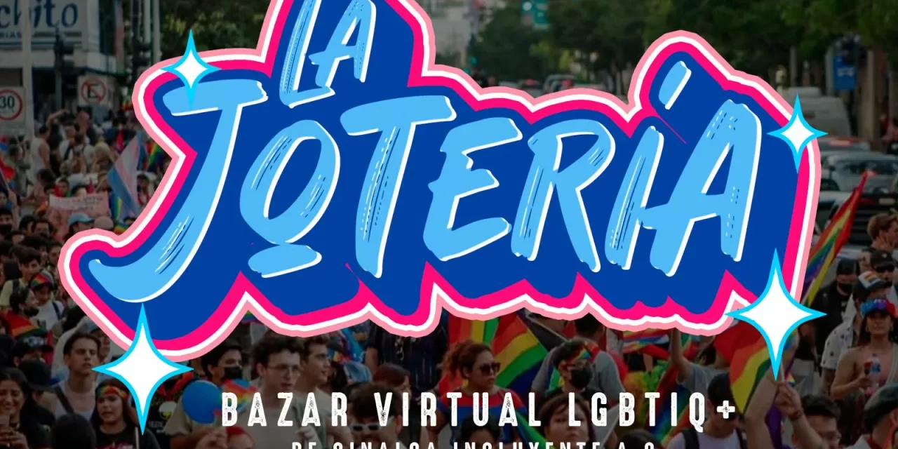 SINALOA INCLUYENTE AC LANZA “LA JOTERÍA”, BAZAR VIRTUAL PARA LA COMUNIDAD LGBT+ Y ALIADOS