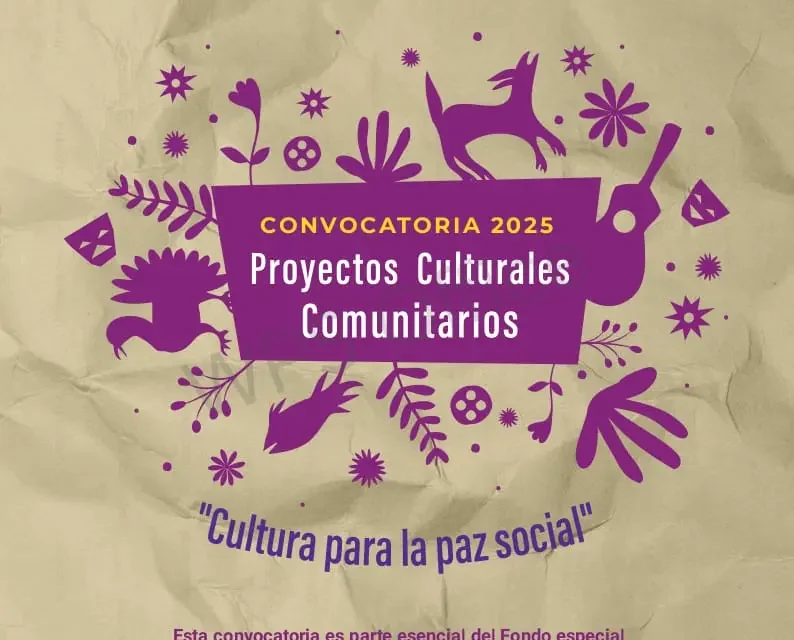 INVITAN A LA COMUNIDAD CREATIVA, ARTÍSTICA Y CULTURAL A PARTICIPAR EN LA CONVOCATORIA DE PROYECTOS CULTURALES COMUNITARIOS 2025