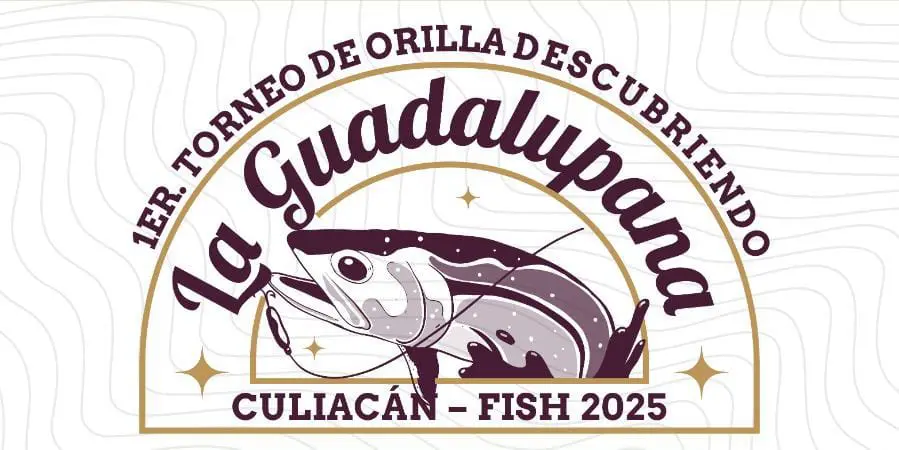 INVITAN A PARTICIPAR EN EL 1ER TORNEO DE ORILLA «DESCUBRIENDO LA GUADALUPANA – CULIACÁN FISH 2025»