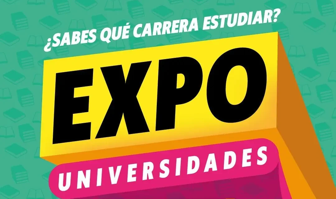 TU FUTURO PROFESIONAL ESTÁ CERCA CON LA EXPO UNIVERSIDADES 2025