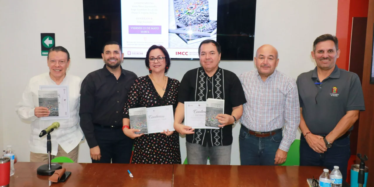 PRESENTACIÓN DEL LIBRO CARTOGRAFÍAS DE NUESTRO PATRIMONIO CULTURAL DE CULIACÁN