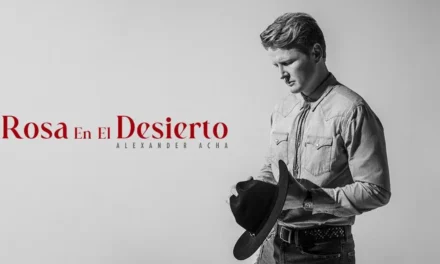 ALEXANDER ACHA SORPRENDE AL PÚBLICO CON SU NUEVO SENCILLO REGIONAL MEXICANO TITULADO “ROSA EN EL DESIERTO”