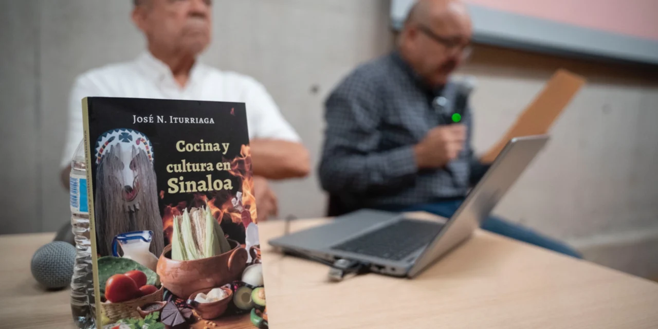 CONMEMORAN ANIVERSARIO DE CULIACÁN CON PRESENTACIÓN DE LIBRO “COCINA Y CULTURA DE SINALOA”