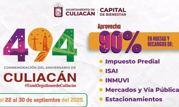 AYUNTAMIENTO DE CULIACÁN INVITA A APROVECHAR DESCUENTOS EN MULTAS Y RECARGOS POR EL 494 ANIVERSARIO DE LA CIUDAD