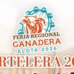 CON GRAN CARTELERA ARTÍSTICA Y ACTIVIDADES PARA TODA LA FAMILIA SE LLEVARÁ CABO LA FERIA REGIONAL GANADERA ELOTA 2026