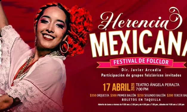 HERENCIA MEXICANA, LAS MEJORES DANZAS  FOLKLÓRICAS DEL PAÍS EL 17 DE ABRIL EN EL TEATRO ÁNGELA PERALTA