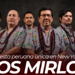 LOS MIRLOS REGRESAN A NUEVA YORK PARA CELEBRAR LA INDEPENDENCIA DEL PERÚ EN UNA NOCHE HISTÓRICA