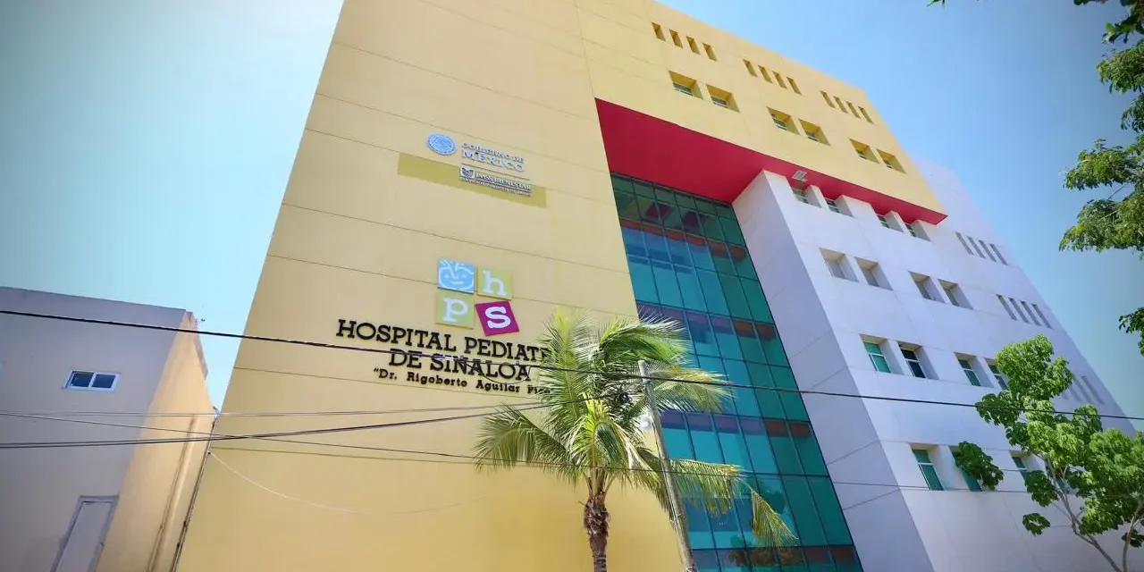 HOSPITAL PEDIÁTRICO DE SINALOA, 46 AÑOS DE ATENCIÓN Y ESPERANZA PARA LA NIÑEZ